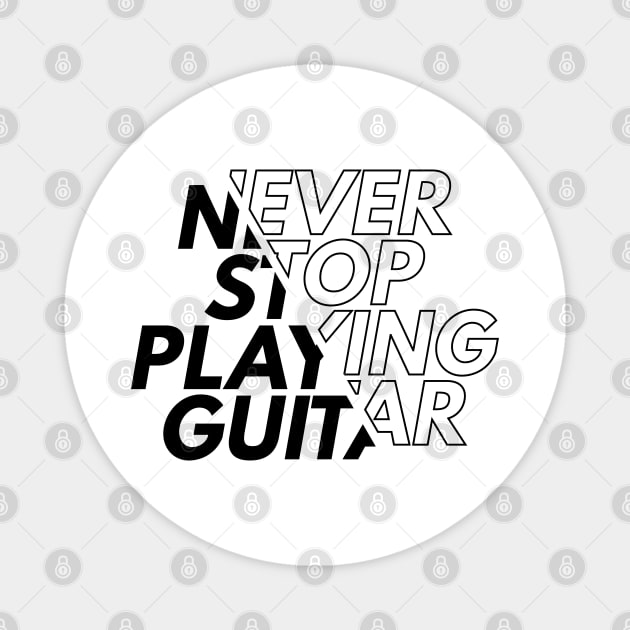 Never Stop Playing Guitar Light Theme Magnet by nightsworthy